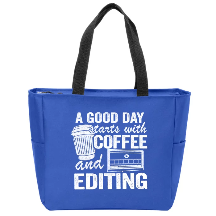 A Good Day Starts With Coffee And Editing Editor Filmmaker Funny Gift Zip Tote Bag