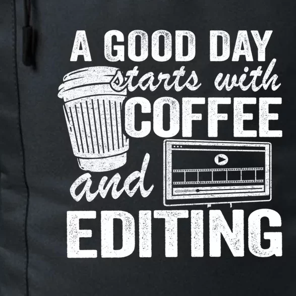 A Good Day Starts With Coffee And Editing Editor Filmmaker Funny Gift Daily Commute Backpack