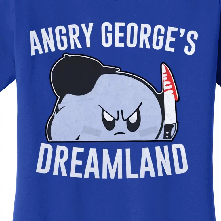 Angry GeorgeS Dreamland Funny Angry GeorgeS Dreamland Women's T-Shirt