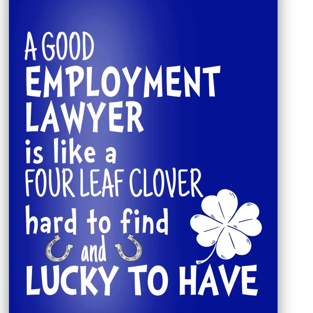 A Good Employt Lawyer Is Like A 4 Leaf Clover St Patricks Meaningful Gift Poster