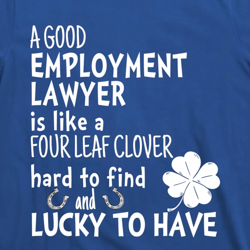 A Good Employt Lawyer Is Like A 4 Leaf Clover St Patricks Gift T-Shirt