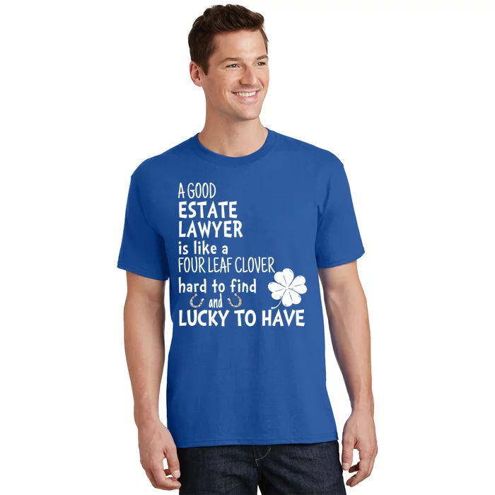 A Good Estate Lawyer Is Like A 4 Leaf Clover St Patricks Gift T-Shirt