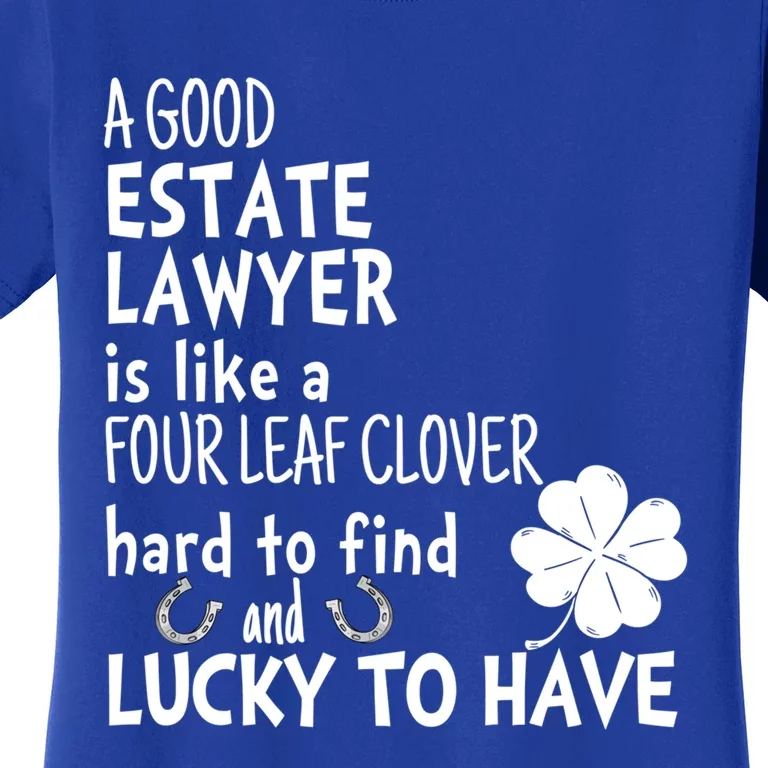 A Good Estate Lawyer Is Like A 4 Leaf Clover St Patricks Gift Women's T-Shirt