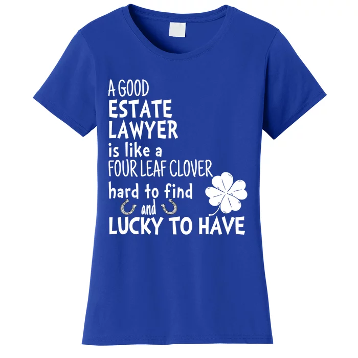 A Good Estate Lawyer Is Like A 4 Leaf Clover St Patricks Gift Women's T-Shirt