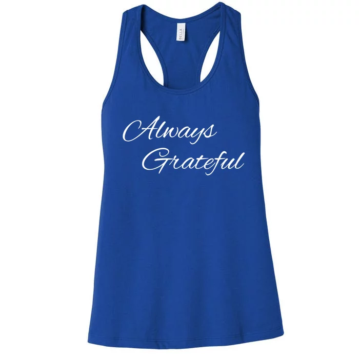 Always Grateful Expressive Message Gift Women's Racerback Tank