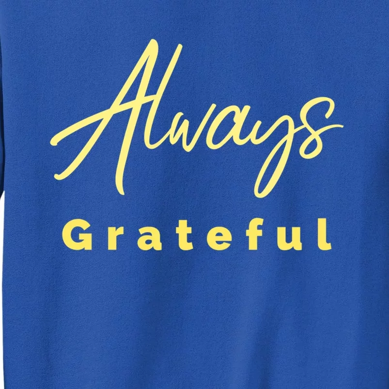 Always Grateful Embrace The Attitude Of Gratitude Funny Gift Sweatshirt