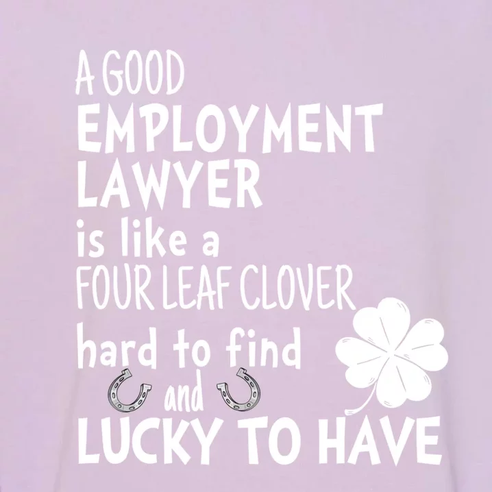 A Good Employt Lawyer Is Like A 4 Leaf Clover St Patricks Meaningful Gift Garment-Dyed Sweatshirt