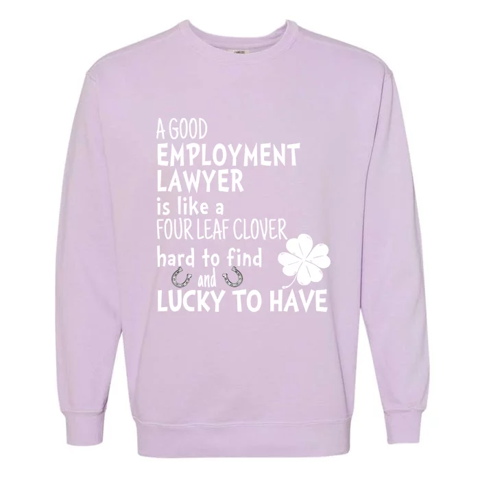 A Good Employt Lawyer Is Like A 4 Leaf Clover St Patricks Meaningful Gift Garment-Dyed Sweatshirt