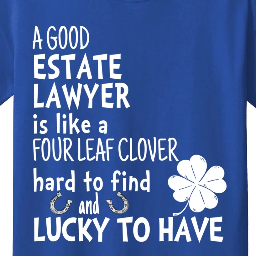 A Good Estate Lawyer Is Like A 4 Leaf Clover St Patricks Cool Gift Kids T-Shirt