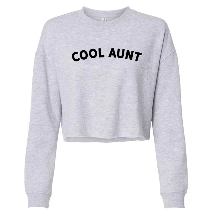 Awesome Gift For The Coolest Aunt Family Cool Aunt Gift Cropped Pullover Crew