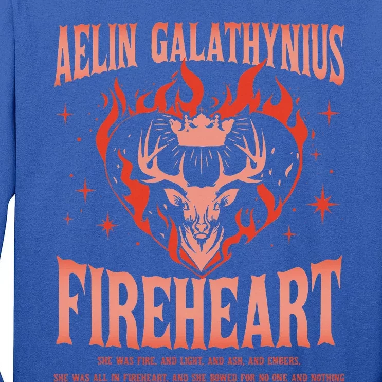 Aelin Galathynius Fireheart She Was Fire. And Light And Ash Tall Long Sleeve T-Shirt