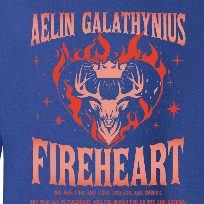 Aelin Galathynius Fireheart She Was Fire. And Light And Ash Toddler Sweatshirt