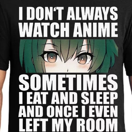 Anime Gift Funny I Don't Always Watch Anime Pajama Set