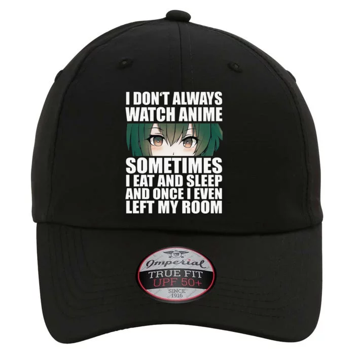 Anime Gift Funny I Don't Always Watch Anime The Original Performance Cap