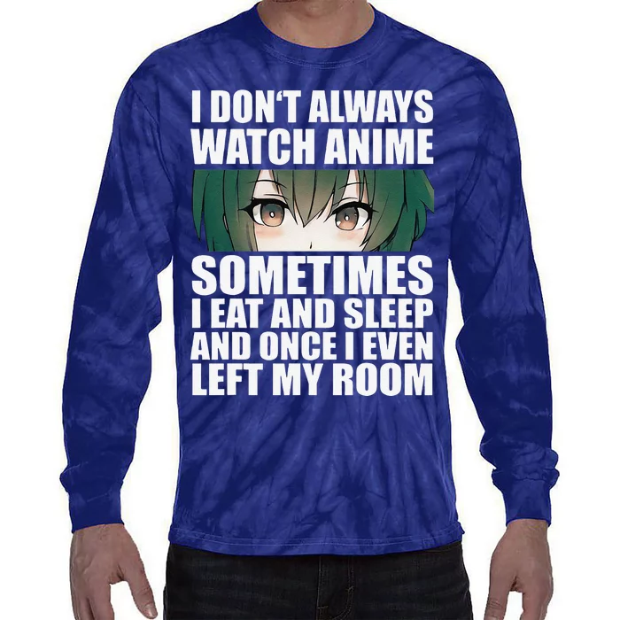 Anime Gift Funny I Don't Always Watch Anime Tie-Dye Long Sleeve Shirt