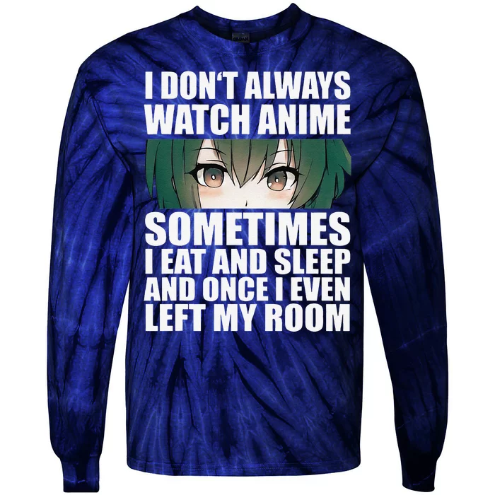 Anime Gift Funny I Don't Always Watch Anime Tie-Dye Long Sleeve Shirt