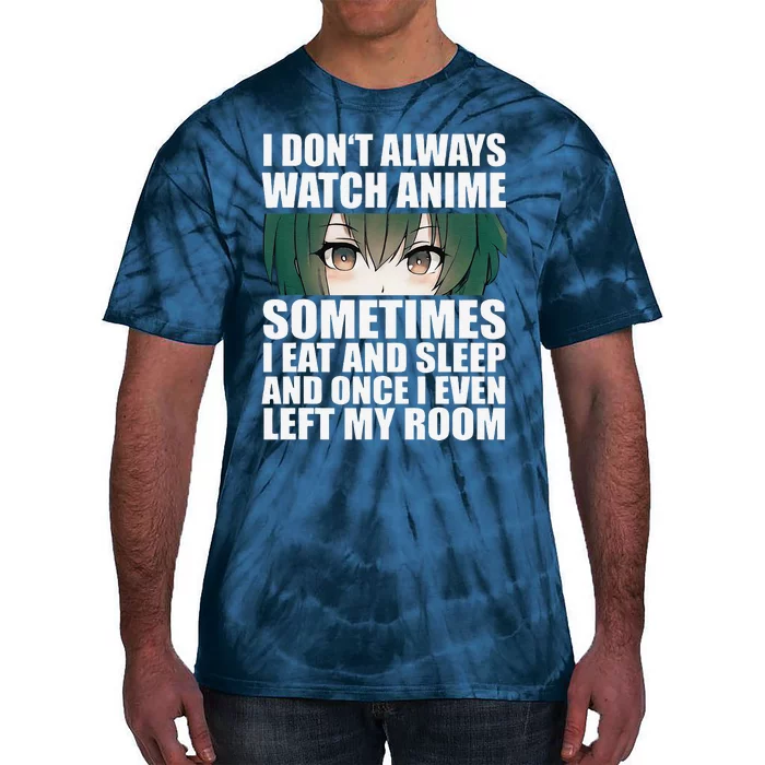 Anime Gift Funny I Don't Always Watch Anime Tie-Dye T-Shirt