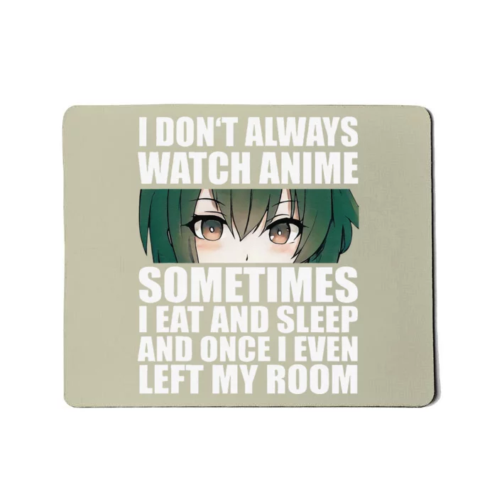 Anime Gift Funny I Don't Always Watch Anime Mousepad