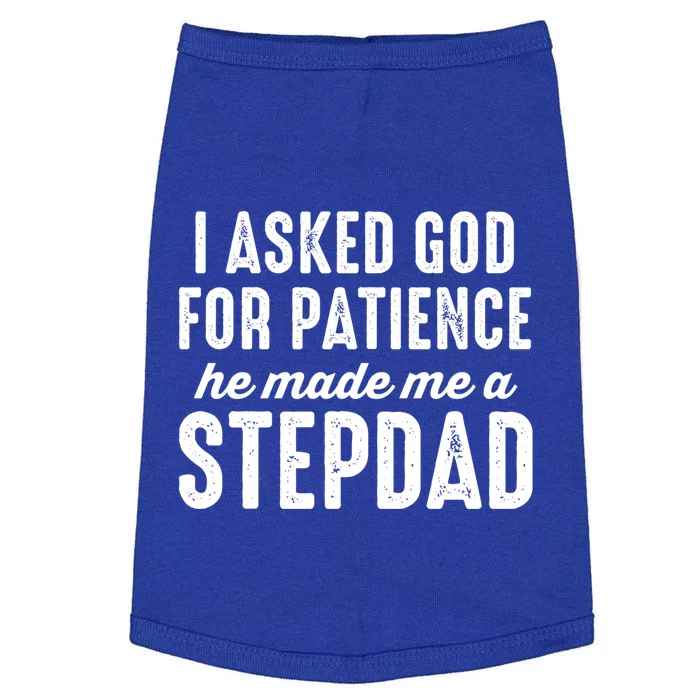 Ask God For Patience He Made Me A Stepdad Stepdad Gift Doggie Tank