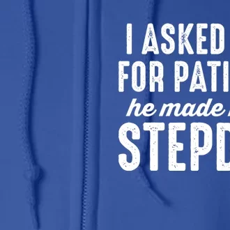 Ask God For Patience He Made Me A Stepdad Stepdad Gift Full Zip Hoodie