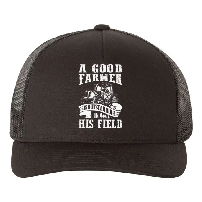 A Good Farmer Is Outstanding In His Field Farming Yupoong Adult 5-Panel Trucker Hat