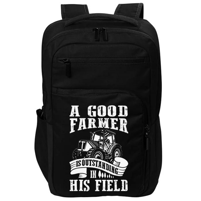 A Good Farmer Is Outstanding In His Field Farming Impact Tech Backpack