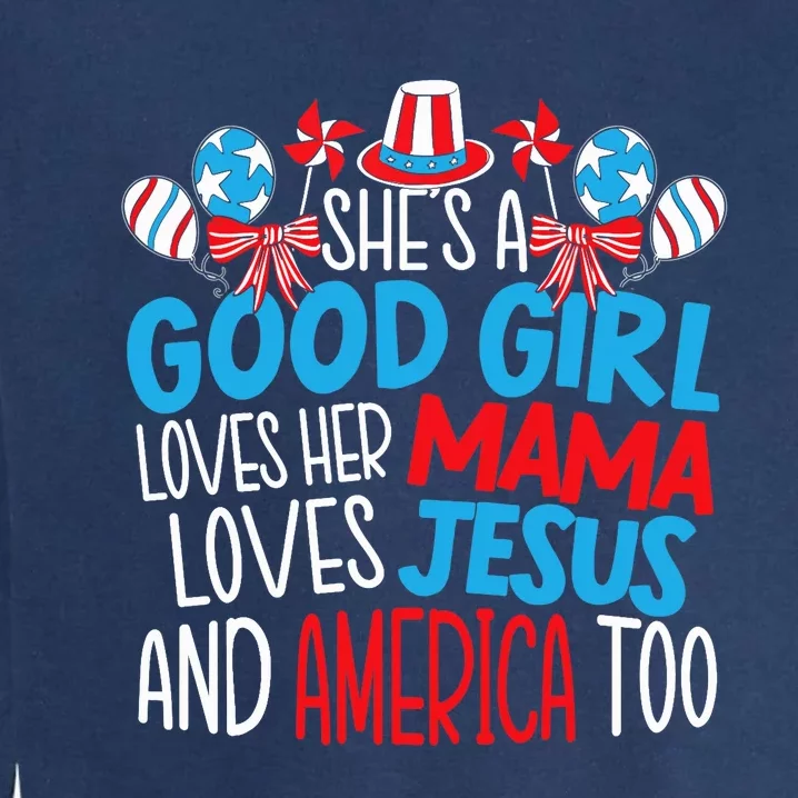 A Good Girl Who Loves America 4th Of July USA Patriotic Garment-Dyed Sweatshirt