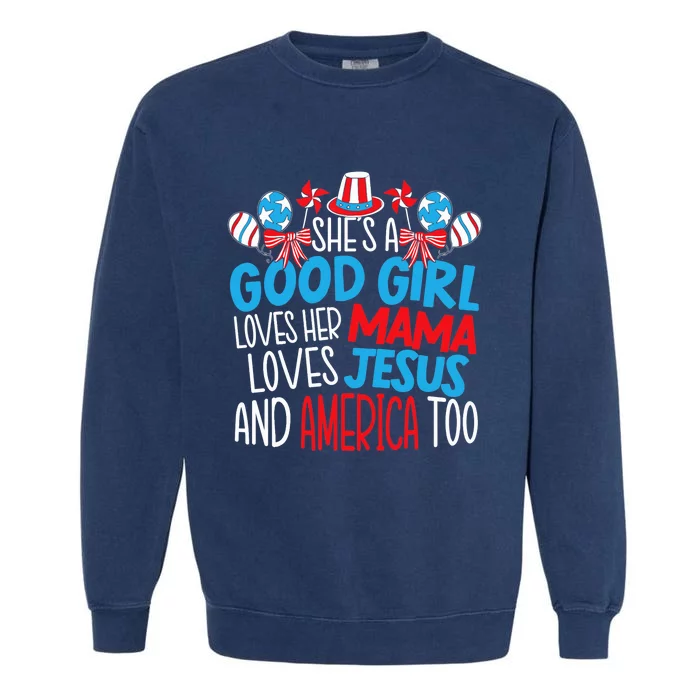 A Good Girl Who Loves America 4th Of July USA Patriotic Garment-Dyed Sweatshirt