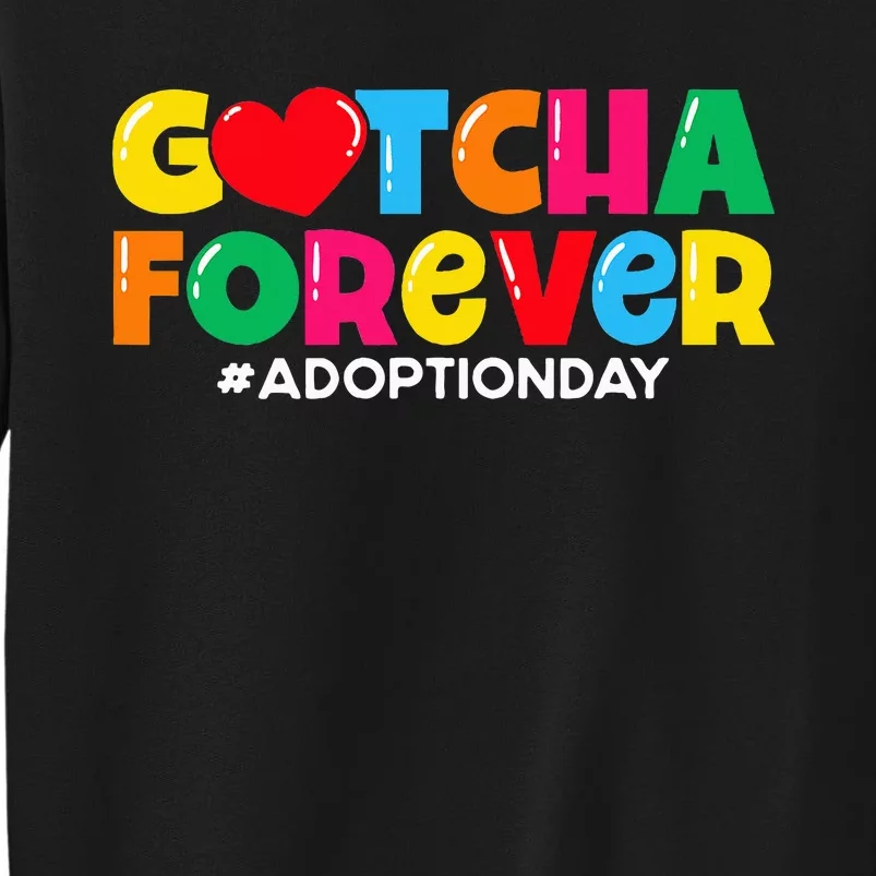 Adopt Gotcha Gotcha Forever Adoption Day Sweatshirt