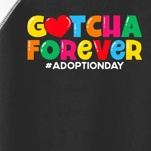 Adopt Gotcha Gotcha Forever Adoption Day Toddler Fine Jersey T-Shirt