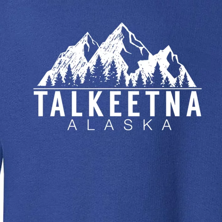 Alaska Giffunny Gift Talkeetna Alaska Gift Toddler Sweatshirt