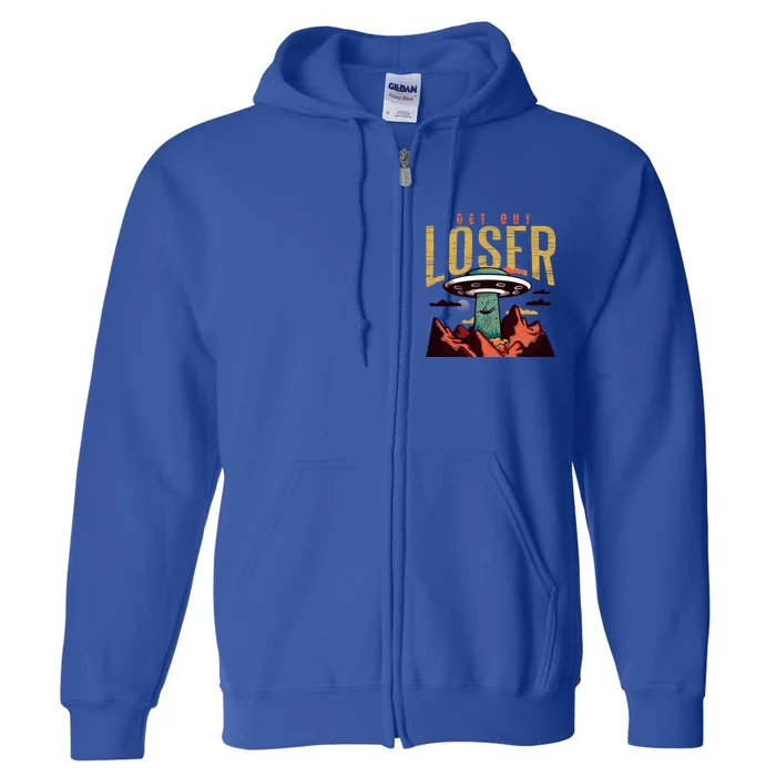 Alien Gift Get Out Loser Gift Funny Ufo Abduction Retro Vintage Gift Full Zip Hoodie