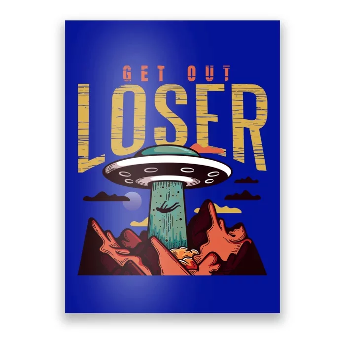 Alien Gift Get Out Loser Gift Funny Ufo Abduction Retro Vintage Gift Poster