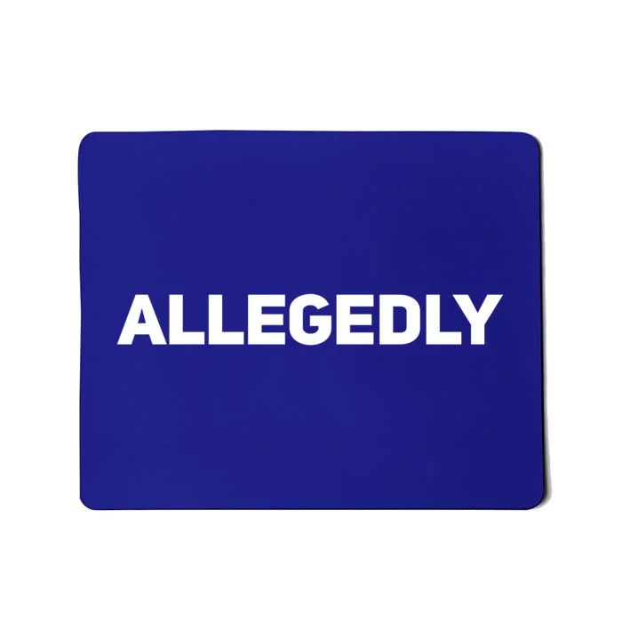 Allegedly Gift Great Gift Sarcastic Saying Quote Lawyer Legal Gift Mousepad