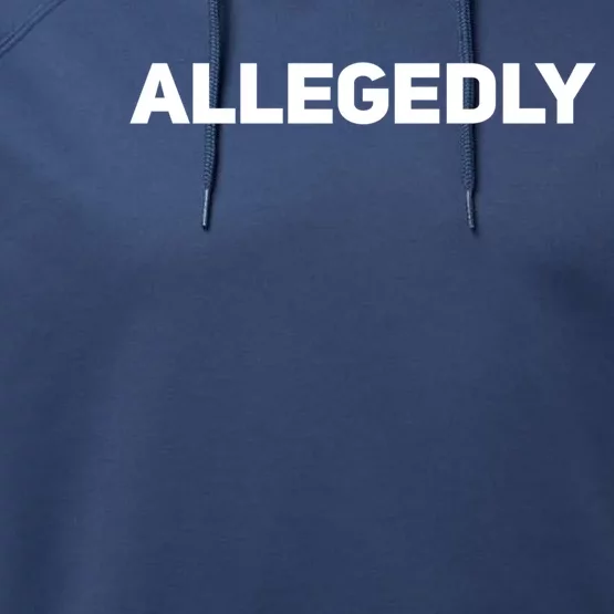 Allegedly Gift Great Gift Sarcastic Saying Quote Lawyer Legal Gift Performance Fleece Hoodie