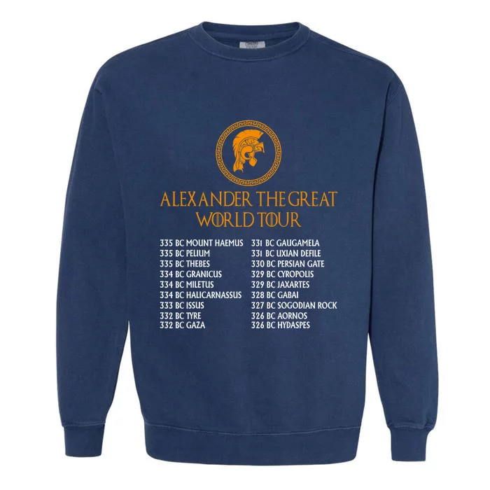 Ancient Greek History Alexander The Great W.O.R.L.D T.O.U.R Garment-Dyed Sweatshirt