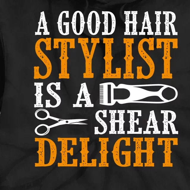 A Good Hair Style Is A Shear Delight Tie Dye Hoodie