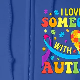 Autism Gift I Love Someone With Autism Meaningful Gift Full Zip Hoodie