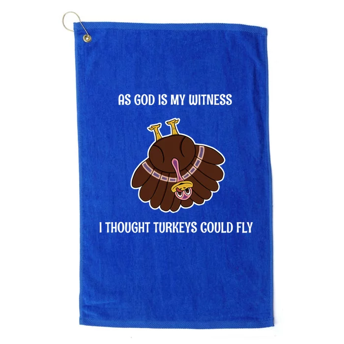 As God Is My Witness I Thought Turkeys Could Fly Funny Gift Platinum Collection Golf Towel