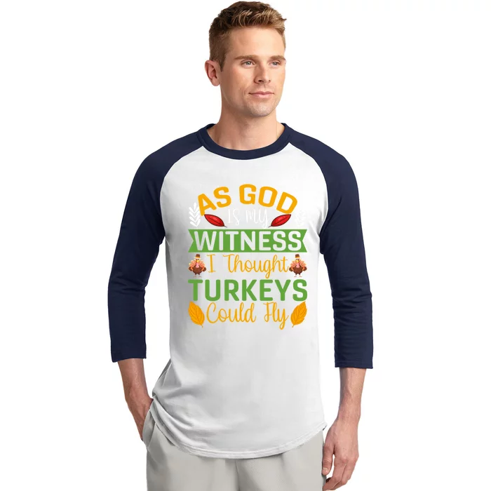 As God Is My Witness I Thought Turkeys Could Fly Gift Baseball Sleeve Shirt