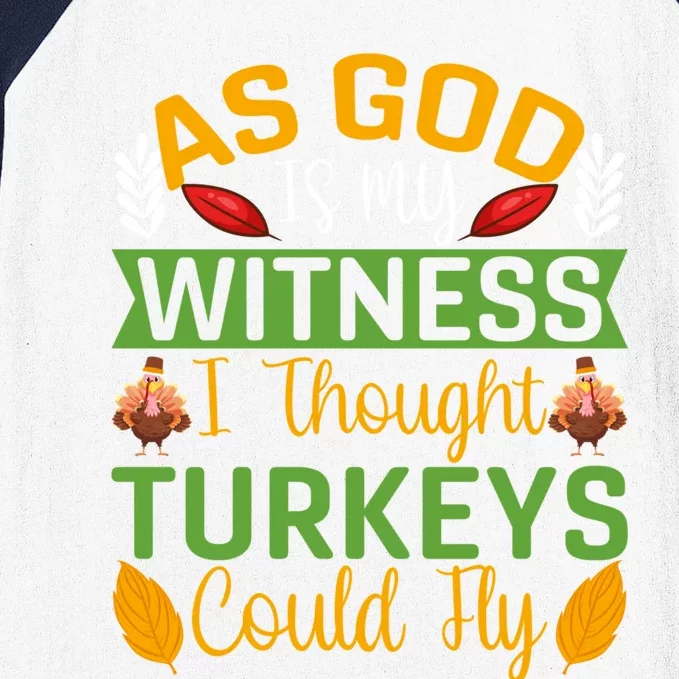 As God Is My Witness I Thought Turkeys Could Fly Gift Baseball Sleeve Shirt