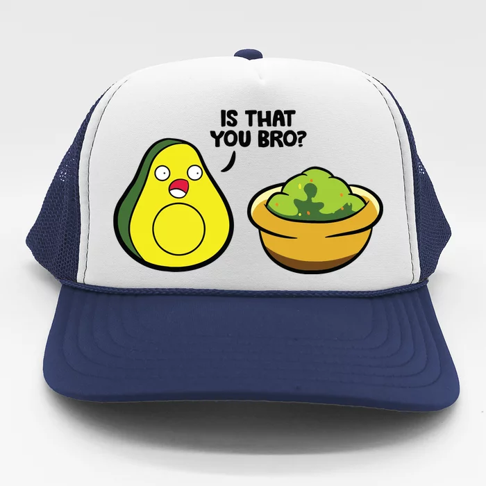 Avocado Guacamole Is That You Bro Funny Avocado Trucker Hat