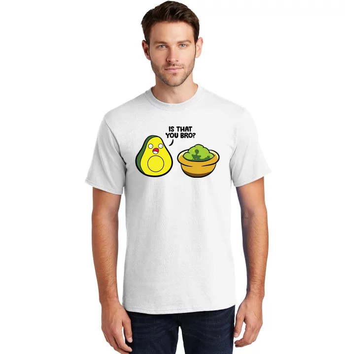 Avocado Guacamole Is That You Bro Funny Avocado Tall T-Shirt