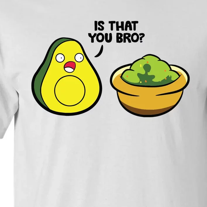 Avocado Guacamole Is That You Bro Funny Avocado Tall T-Shirt