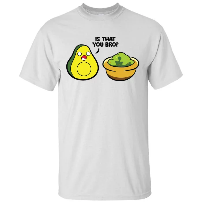 Avocado Guacamole Is That You Bro Funny Avocado Tall T-Shirt