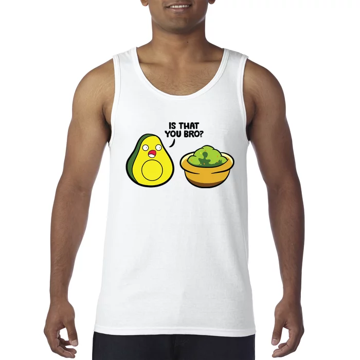 Avocado Guacamole Is That You Bro Funny Avocado Tank Top