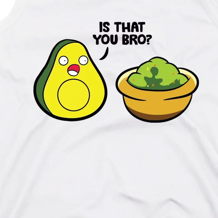 Avocado Guacamole Is That You Bro Funny Avocado Tank Top