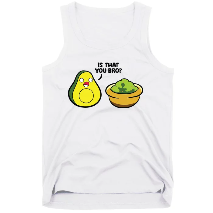 Avocado Guacamole Is That You Bro Funny Avocado Tank Top