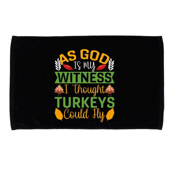 As God Is My Witness I Thought Turkeys Could Fly Gift Microfiber Hand Towel