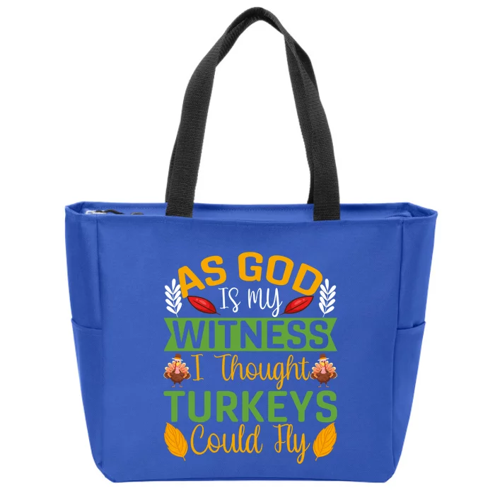 As God Is My Witness I Thought Turkeys Could Fly Gift Zip Tote Bag